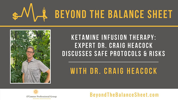 Ketamine Infusion Therapy: Expert Dr. Craig Heacock Discusses Safe Protocols & Risks